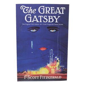 The Great Gatsby: Original 1925 Edition (An F. Scott Fitzgerald Classic Novel)